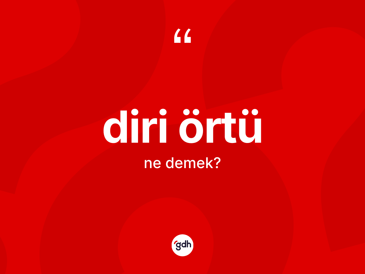 Diri örtü kelimesinin anlamı nedir? Diri örtü kelimesinin TDK anlamı nedir?