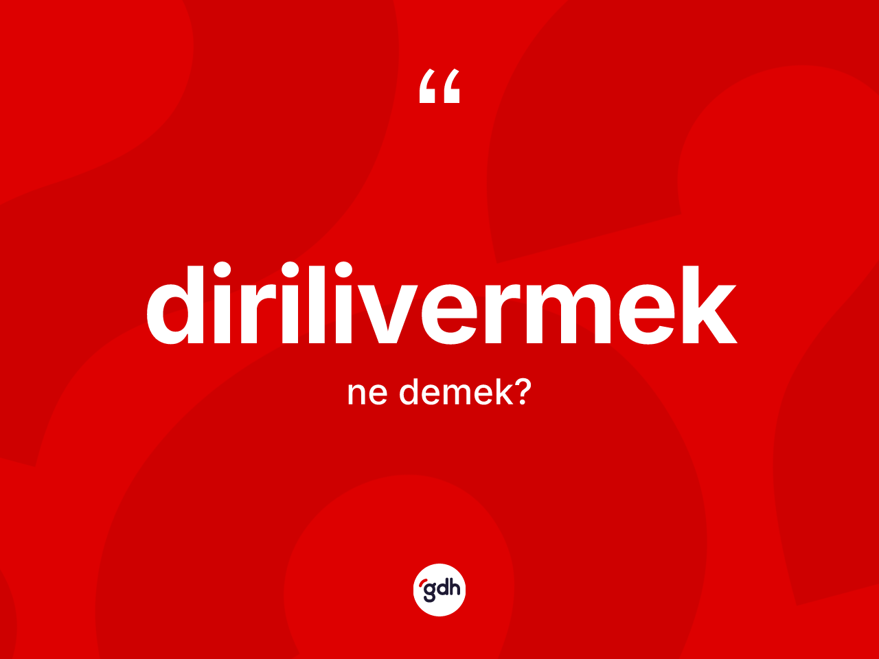 Dirilivermek ne anlama gelir? Dirilivermeğin halk arasındaki kullanımı nasıldır?