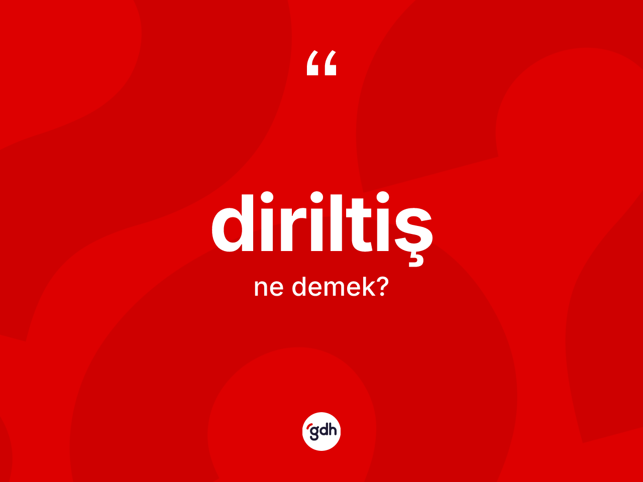 Diriltiş kelimesinin tanımı nedir? Diriltişin TDK'ya göre anlamı nedir?