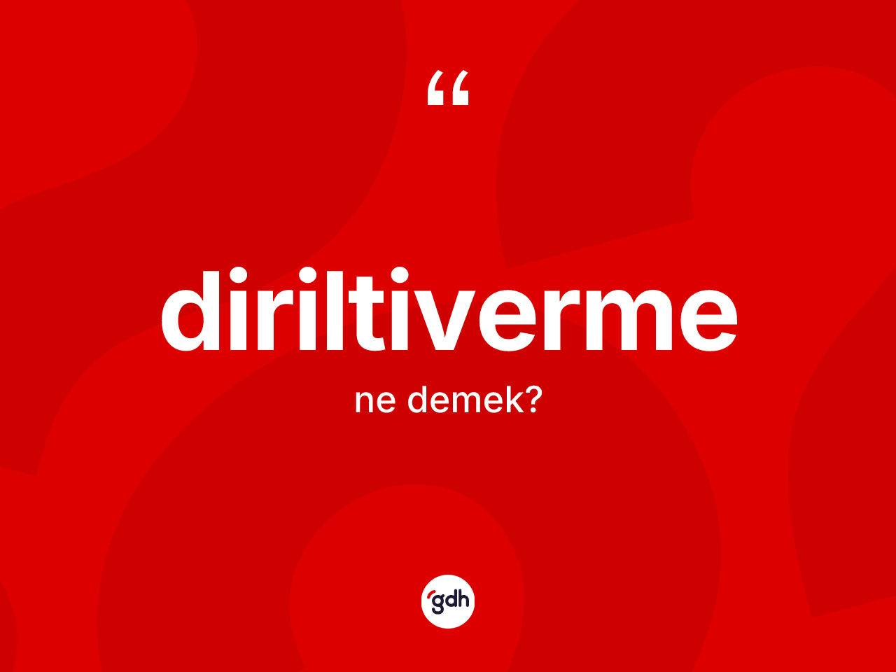 Diriltiverme kelimesinin sözlükteki tanımı nedir? Diriltiverme kelimesinin kaç farklı anlamı var?