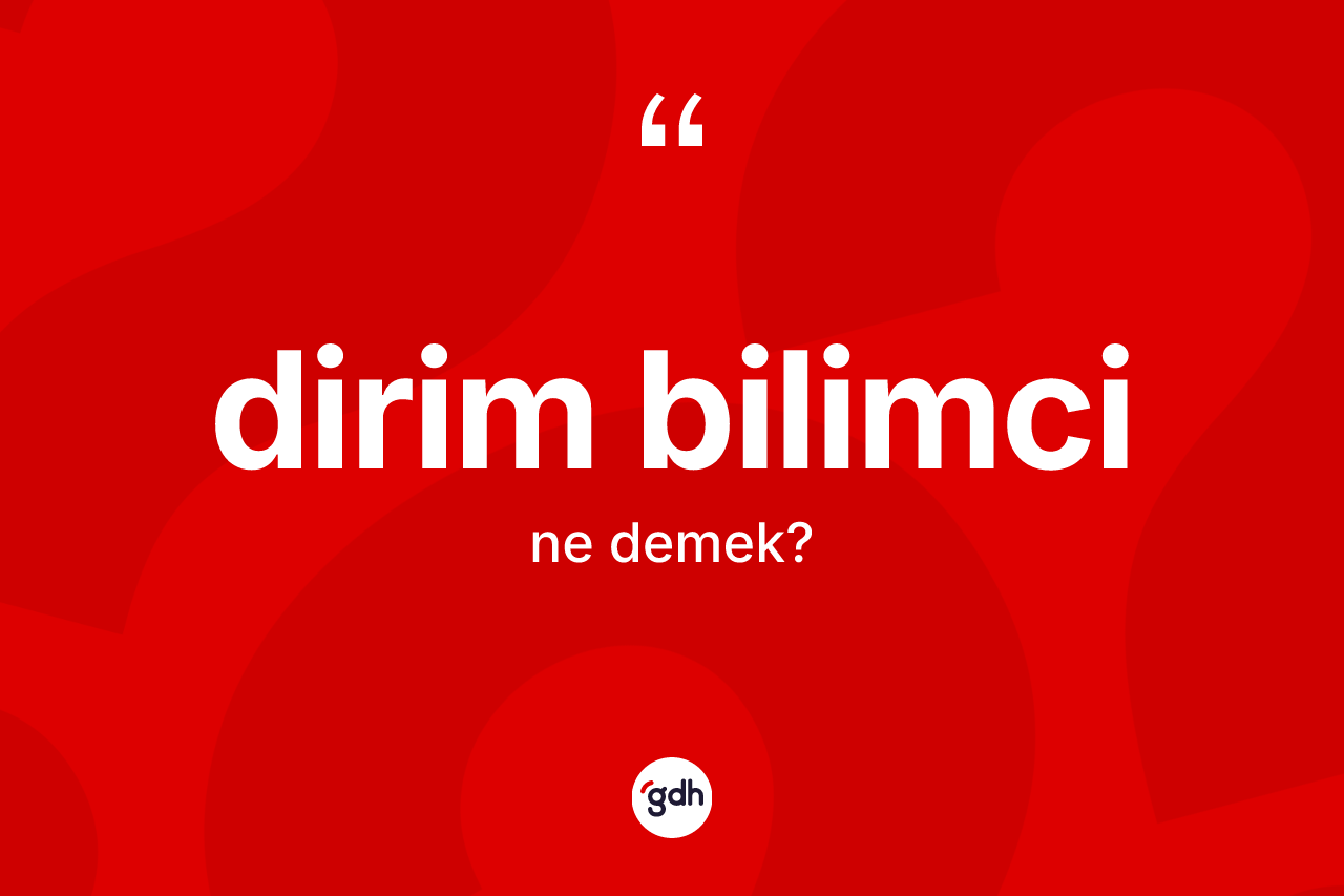 Dirim bilimci kelimesinin anlamı nedir? Dirim bilimcinin TDK'ya göre anlamı nedir?