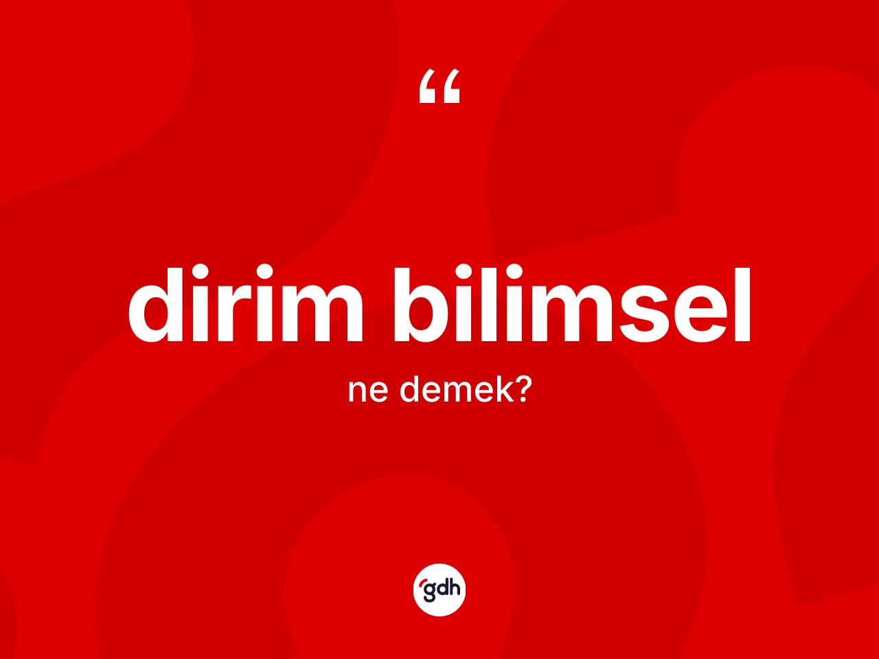 Dirim bilimsel ne demek? Dirim bilimselin TDK'ya göre anlamı nedir?