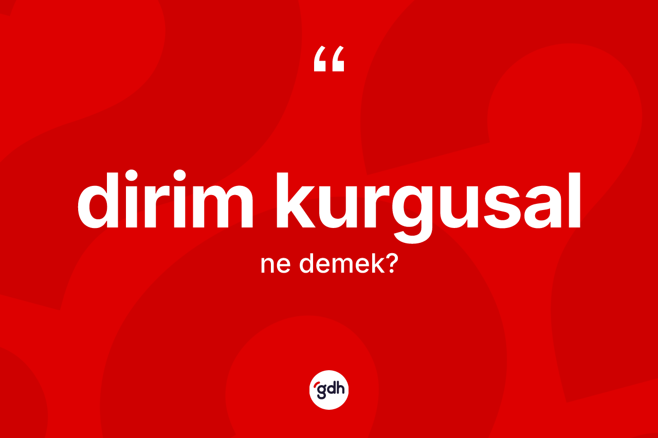 Dirim kurgusal kelimesinin sözlükteki tanımı nedir? Dirim kurgusal kelimesinin TDK anlamı nedir?