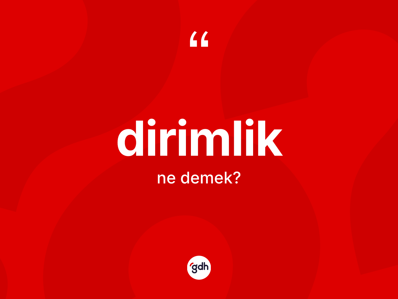 Dirimlik kelimesinin tanımı nedir? Dirimliğin TDK'ya göre anlamı nedir?