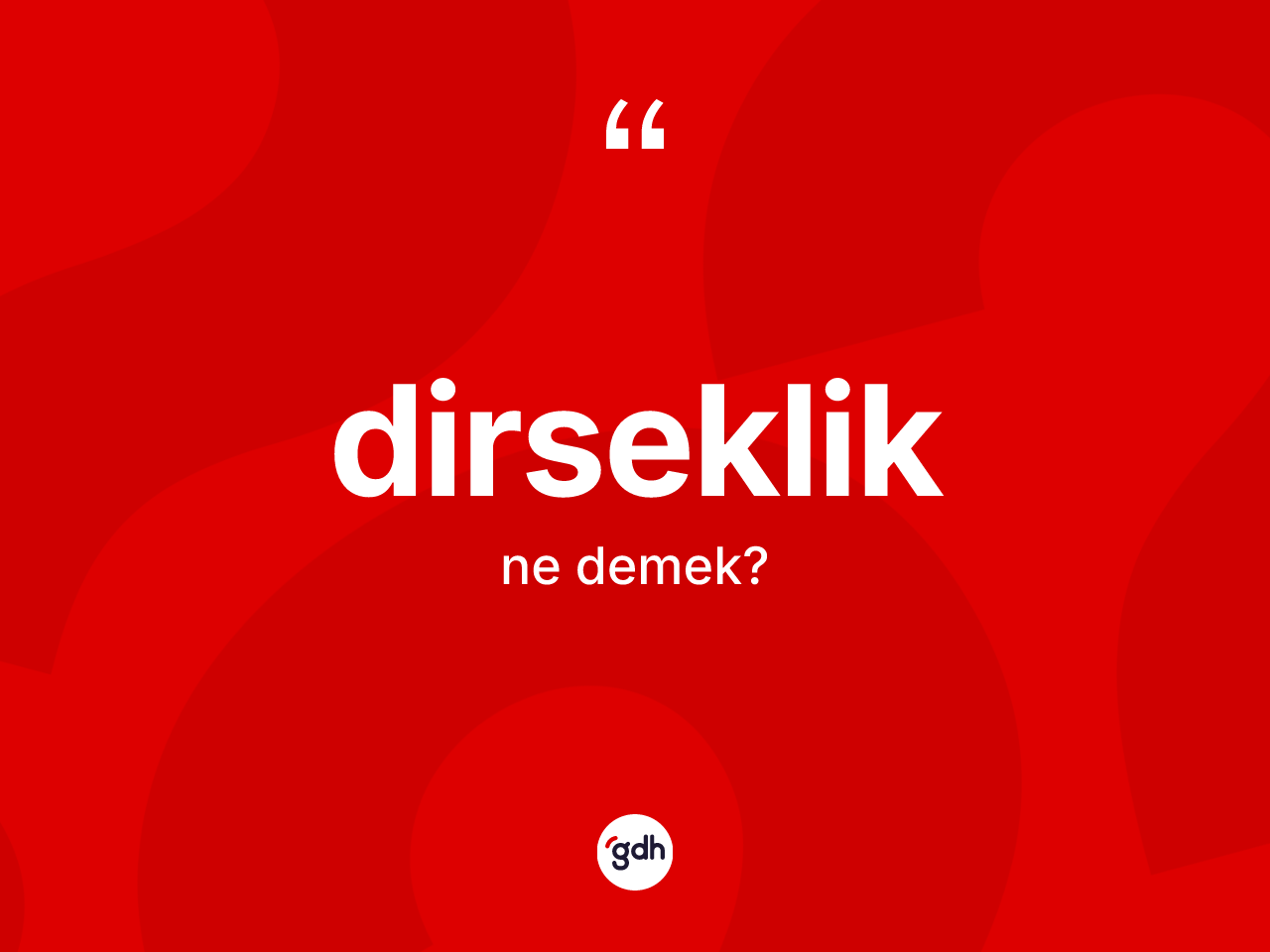 Dirseklik kelimesinin tanımı nedir? Dirsekliğin TDK'ya göre anlamı nedir?