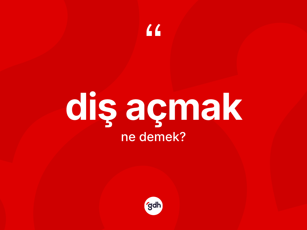 Diş açmak ifadesi nedir? Diş açmak ifadesinin özellikleri nelerdir?