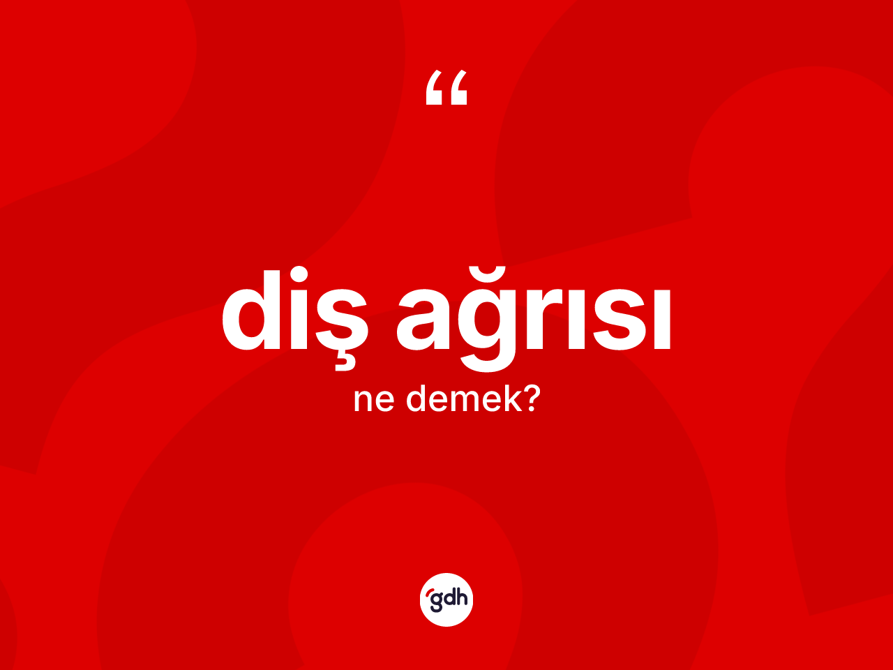 Diş ağrısı kelimesi ne anlama gelir? Diş ağrısının TDK'ya göre anlamı nedir?