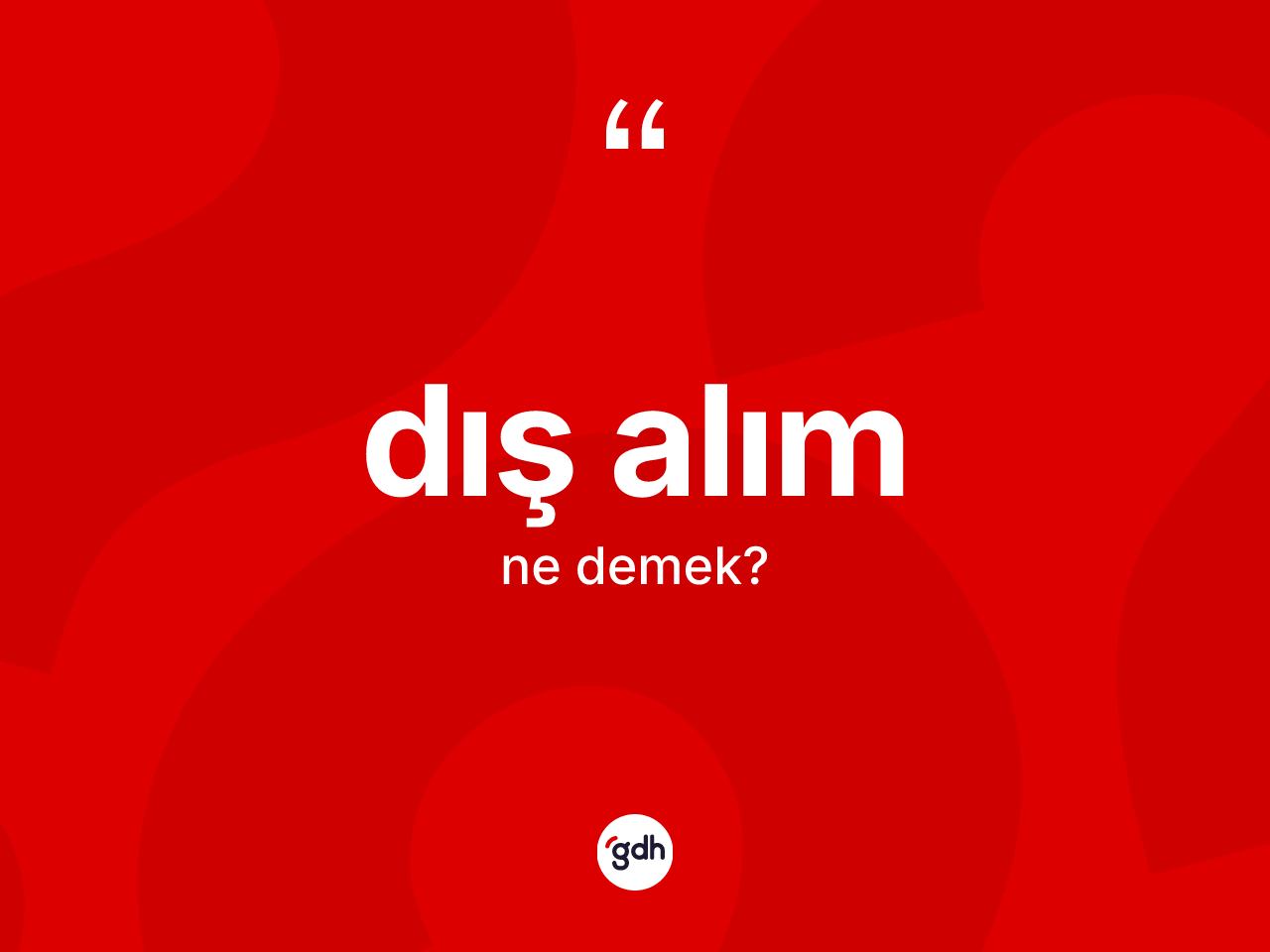 Dış alım kelimesi ne demek? Dış alım kelimesinin kaç farklı anlamı var?