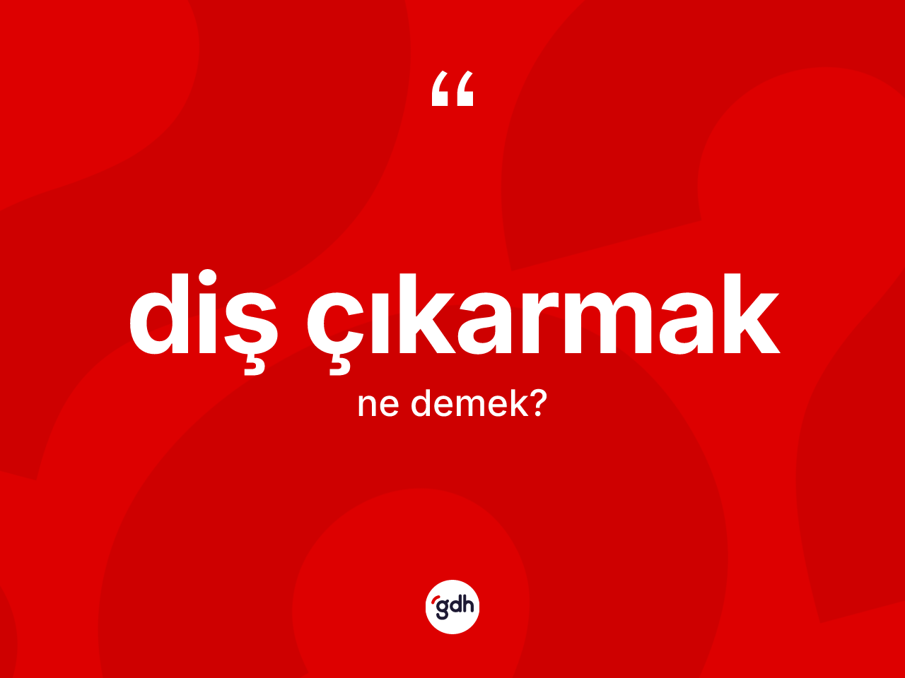 Diş çıkarmak ne demek? Diş çıkarmak ifadesinin özellikleri nelerdir?