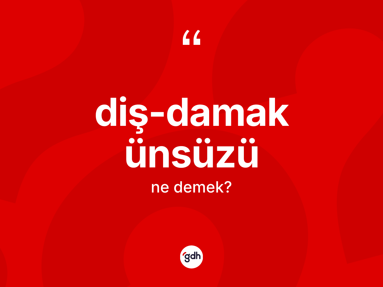 Diş-damak ünsüzü kelimesi nedir? Diş-damak ünsüzünün TDK'ya göre anlamı nedir?
