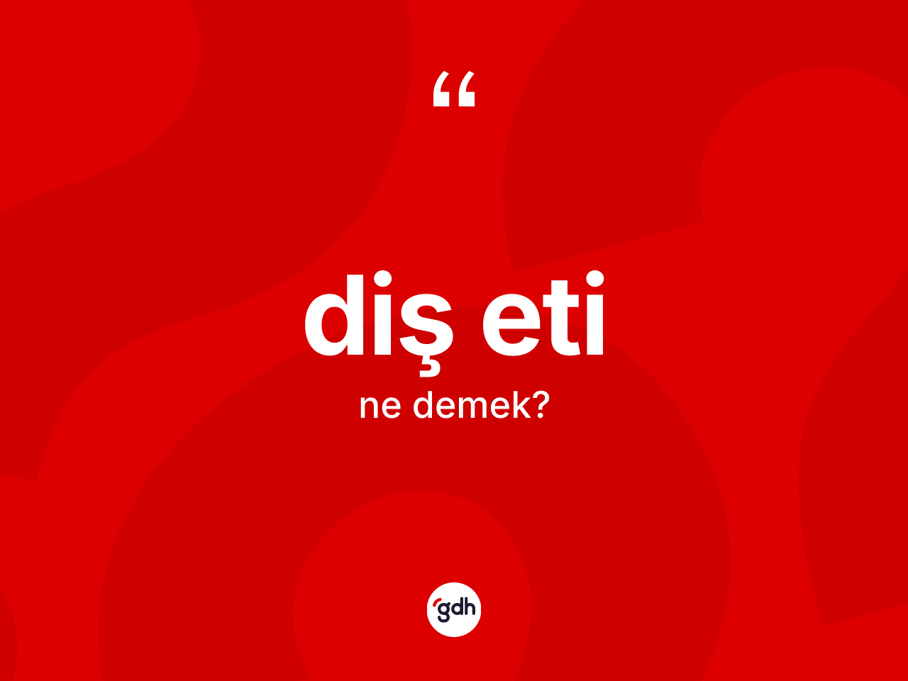 Diş eti kelimesi ne anlama gelir? Diş eti kelimesinin özellikleri nelerdir?