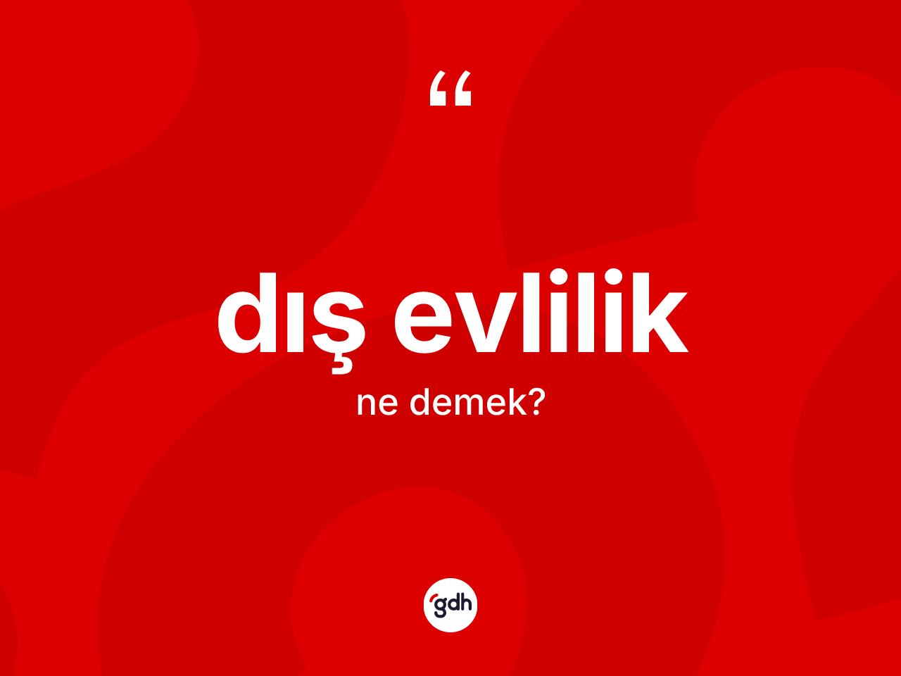 Dış evlilik ne demek? Dış evliliğin TDK'ya göre anlamı nedir?