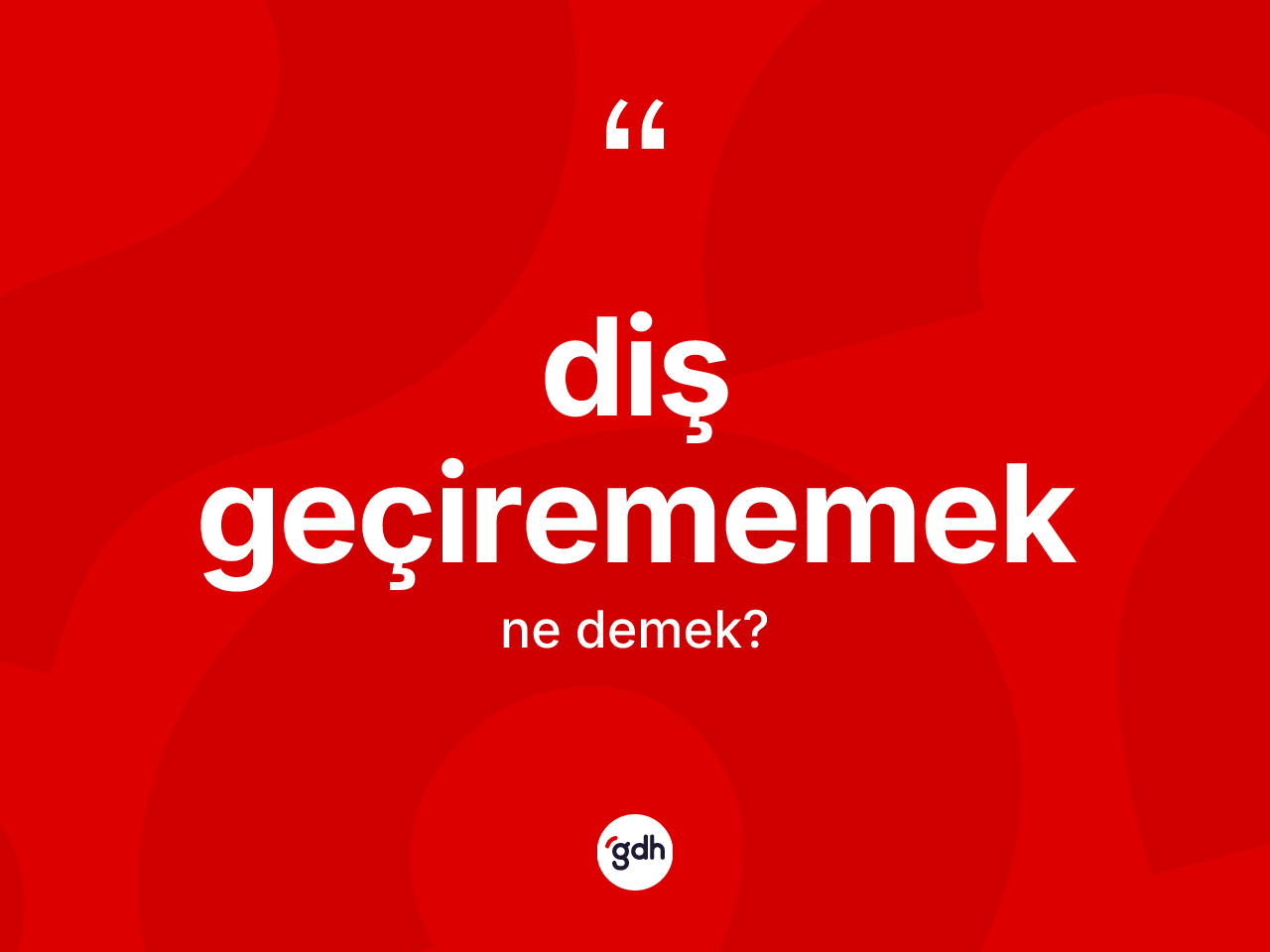 Diş geçirememek sözü ne anlama gelir? Diş geçirememek sözü nerede kullanılır?