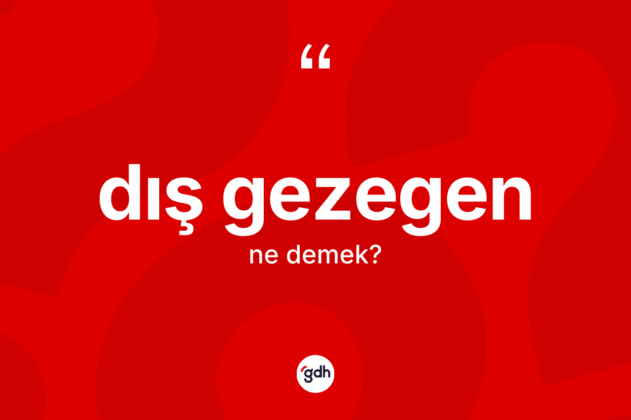 Dış gezegen kelimesi nedir? Dış gezegenin kısaca tanımı nedir?