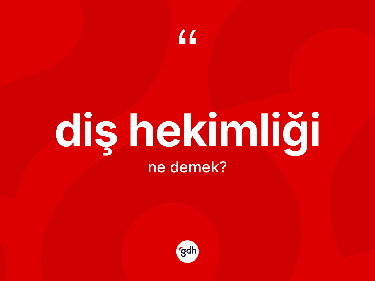 Diş hekimliği ne anlama gelir? Diş hekimliğinin TDK'ya göre anlamı nedir?