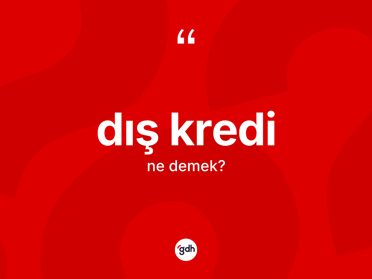 Dış kredi kelimesinin anlamı nedir? Dış kredi kelimesinin TDK anlamı nedir?