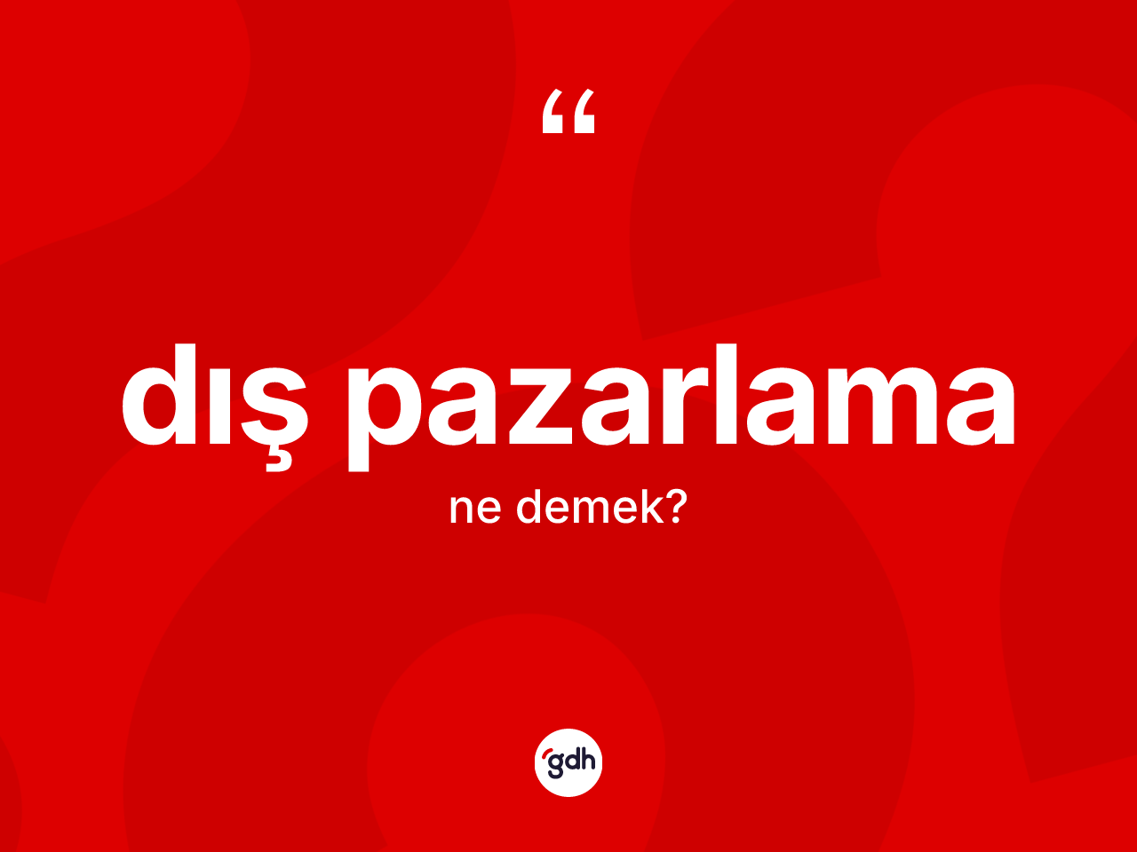 Dış pazarlama nedir? Dış pazarlama kelimesinin özellikleri nelerdir?