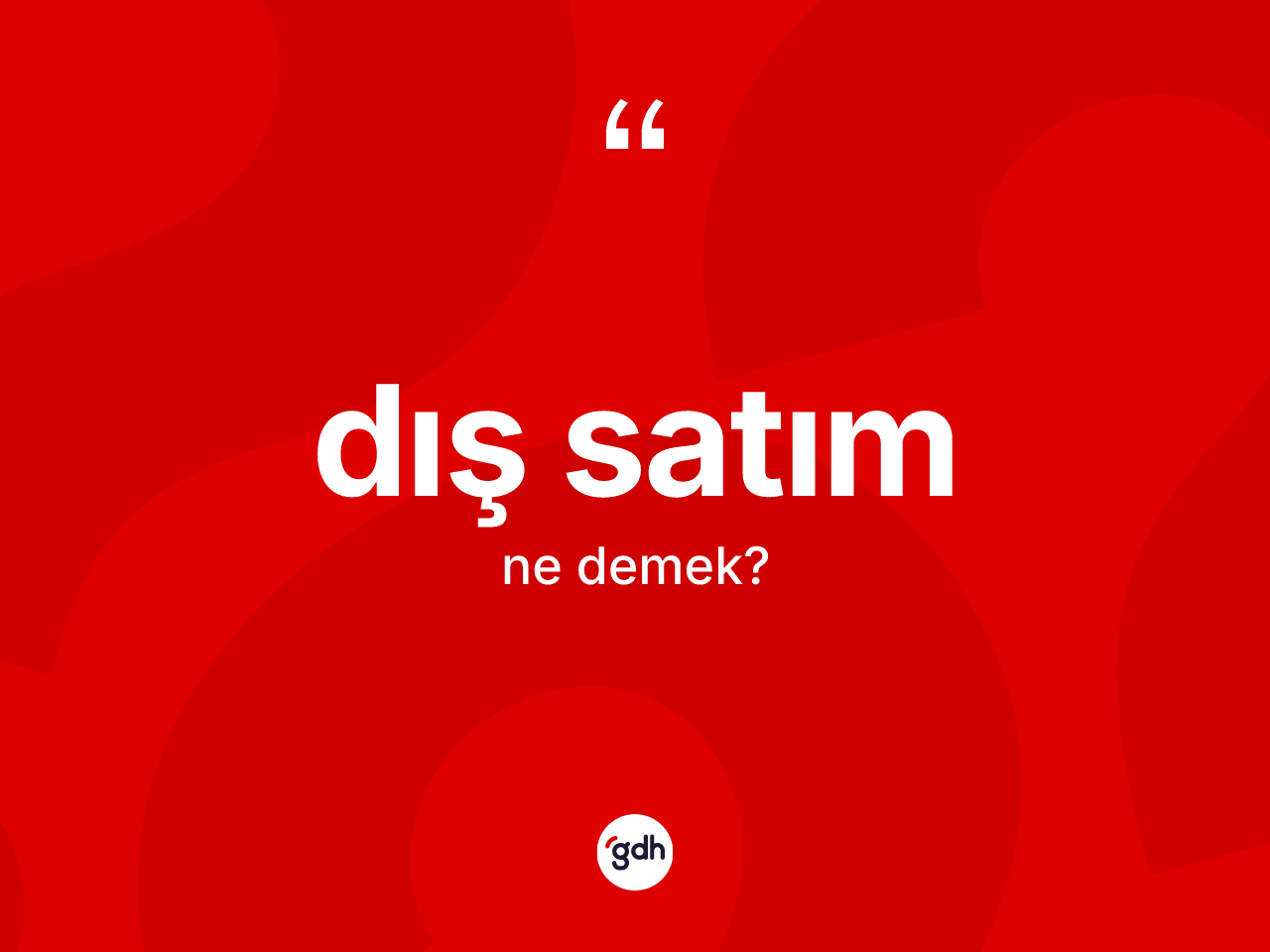 Dış satım ne demek? Dış satımın kısaca tanımı nedir?