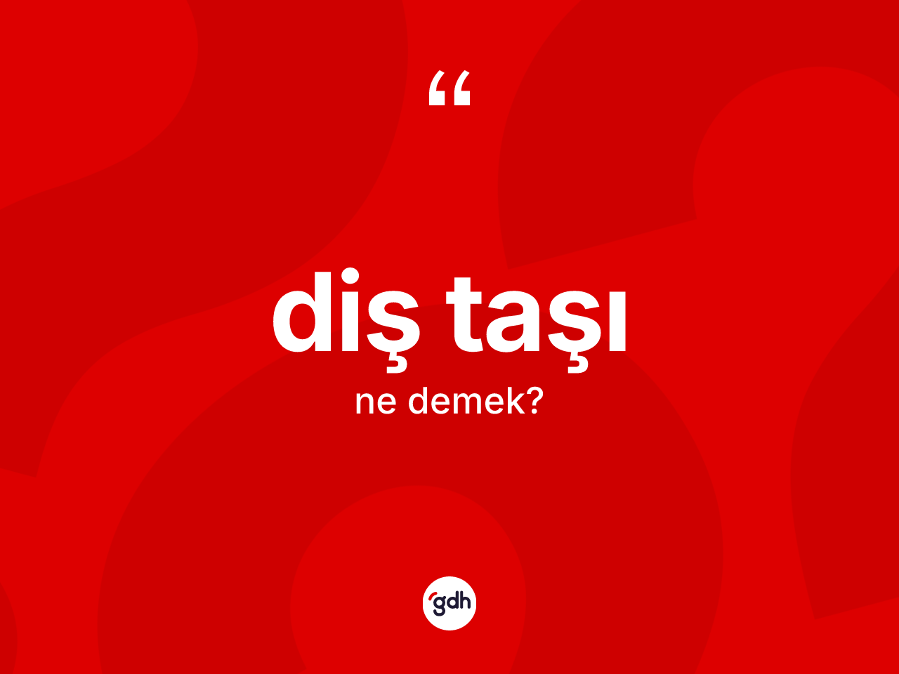 Diş taşı nedir? Diş taşı kelimesinin TDK anlamı nedir?