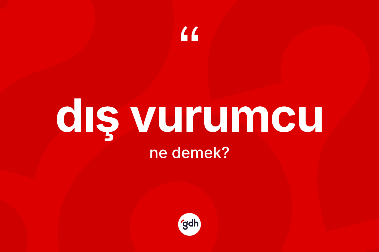 Dış vurumcu nedir? Dış vurumcu kelimesinin özellikleri nelerdir?