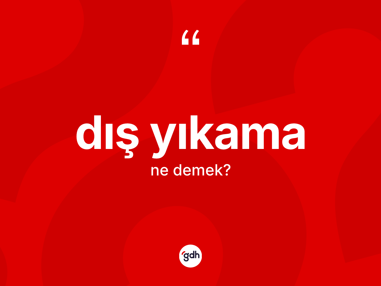 Dış yıkama kelimesi ne demek? Dış yıkama kelimesinin kaç farklı anlamı var?