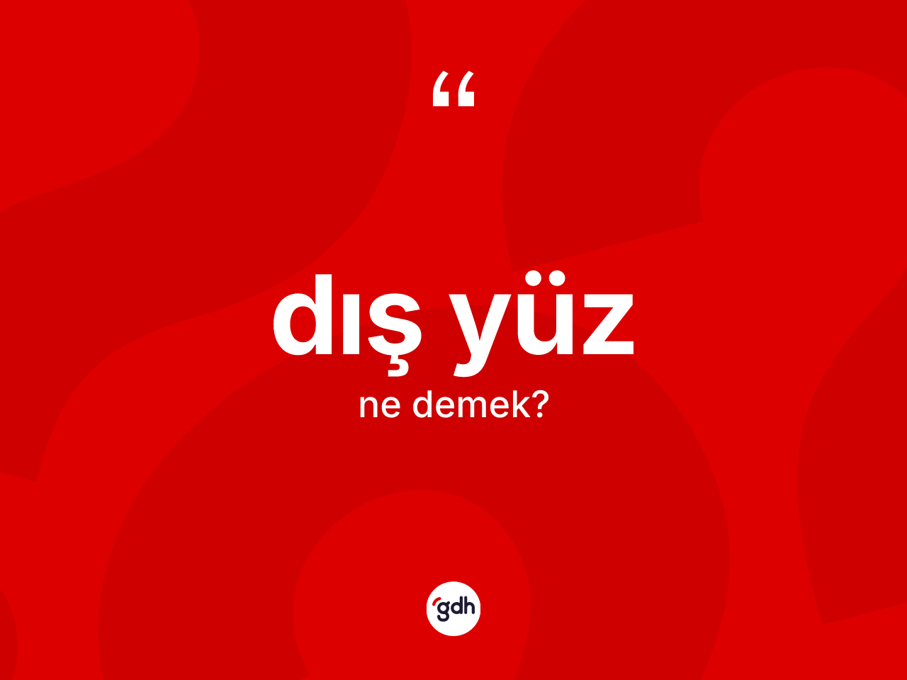 Dış yüz ne anlama gelir? Dış yüzün kısaca tanımı nedir?