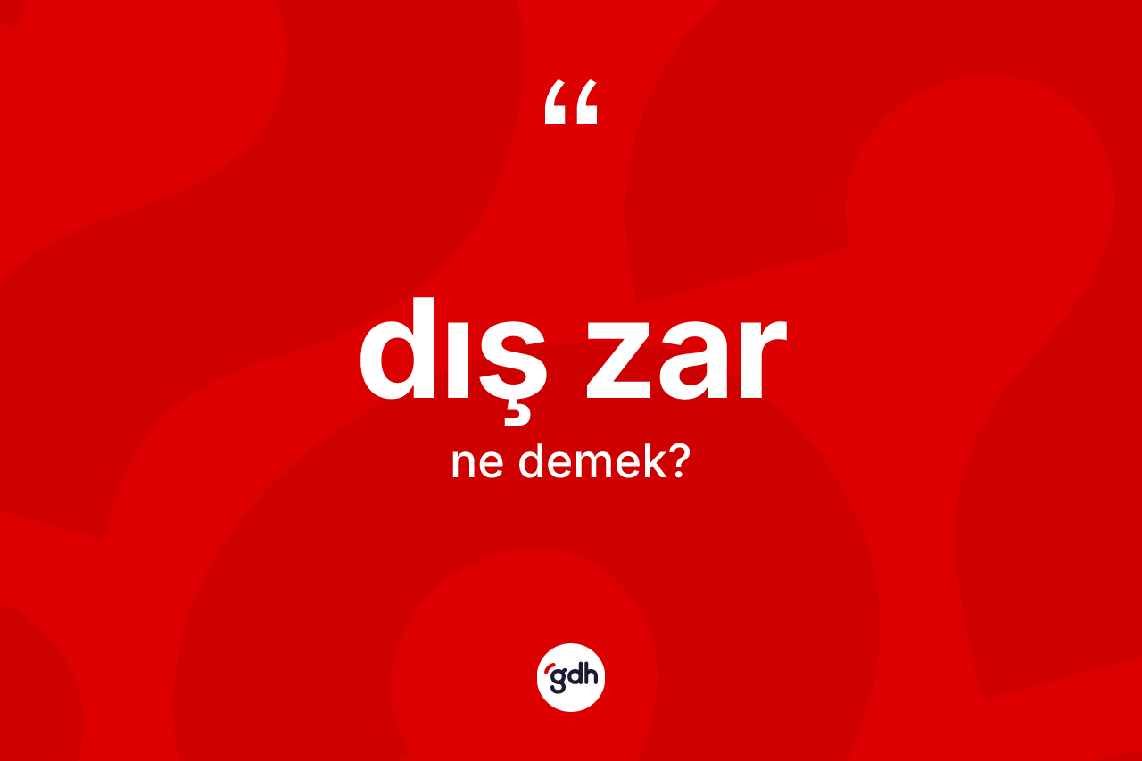 Dış zar kelimesi ne demek? Dış zar kelimesinin kaç farklı anlamı var?