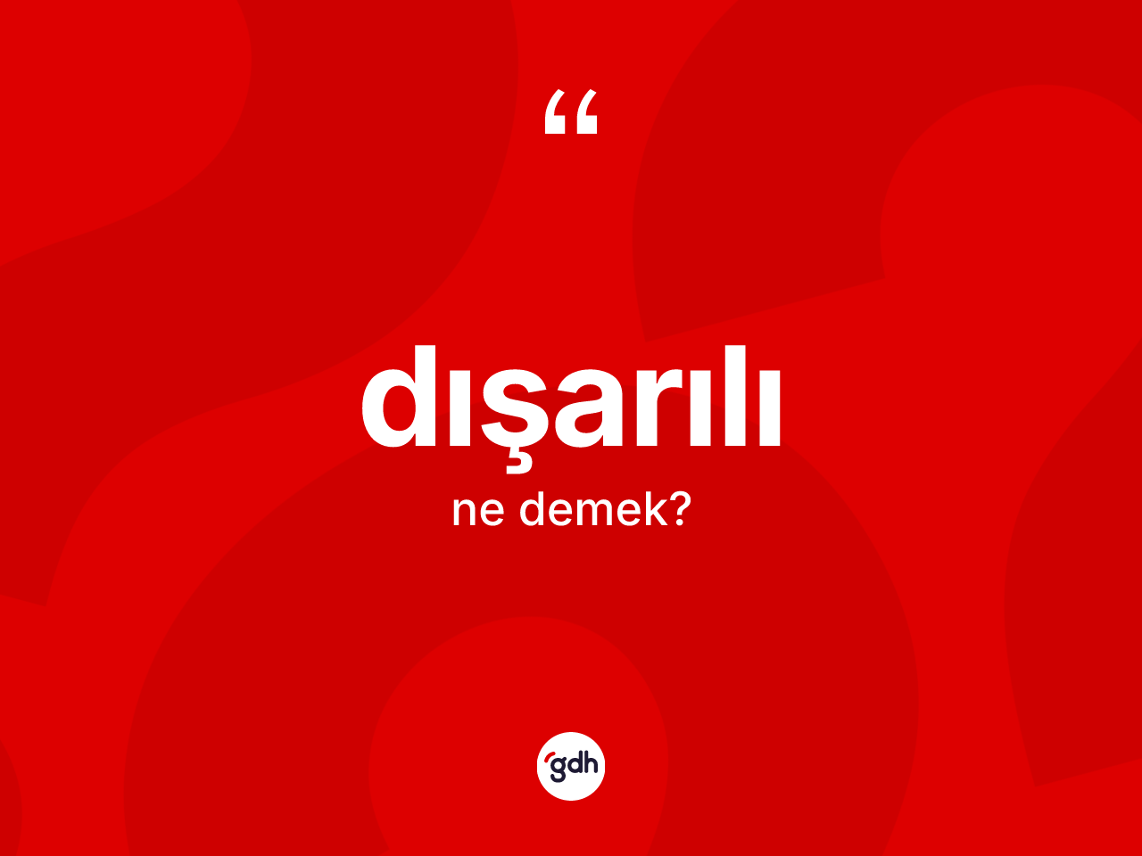 Dışarılı ne anlama gelir? Dışarılının sözlükteki anlamı nedir?