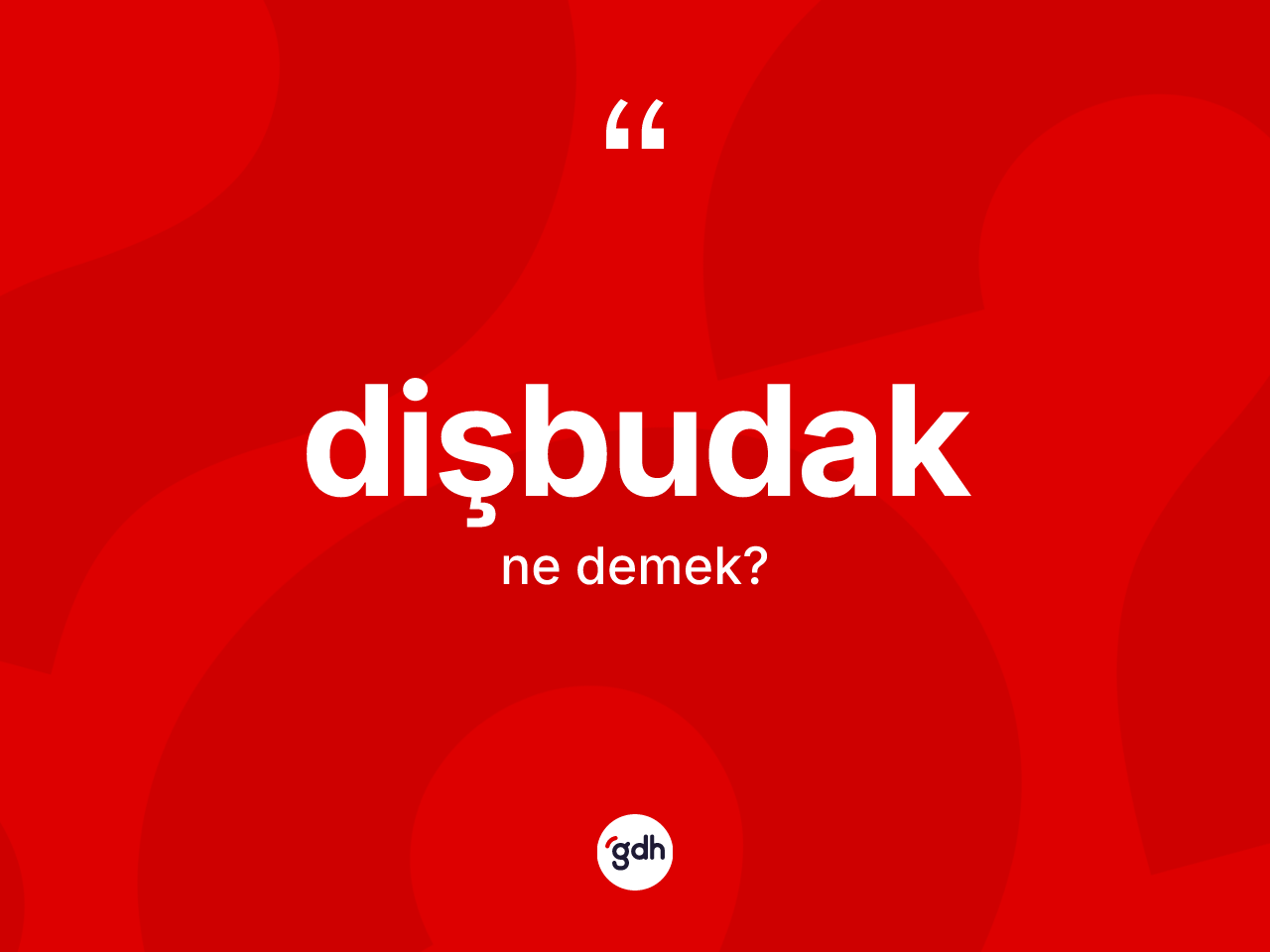 Dişbudak kelimesinin tanımı nedir? Dişbudak kelimesinin kaç farklı anlamı var?
