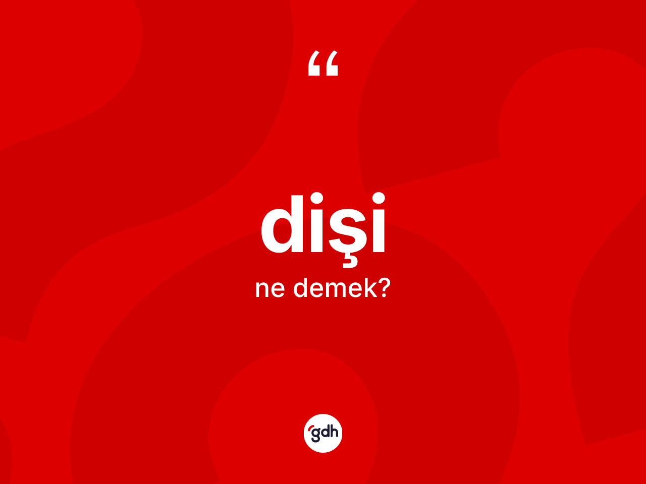 Dişi kelimesinin anlamı nedir? Dişi kelimesinin TDK'ya göre açıklaması nedir?