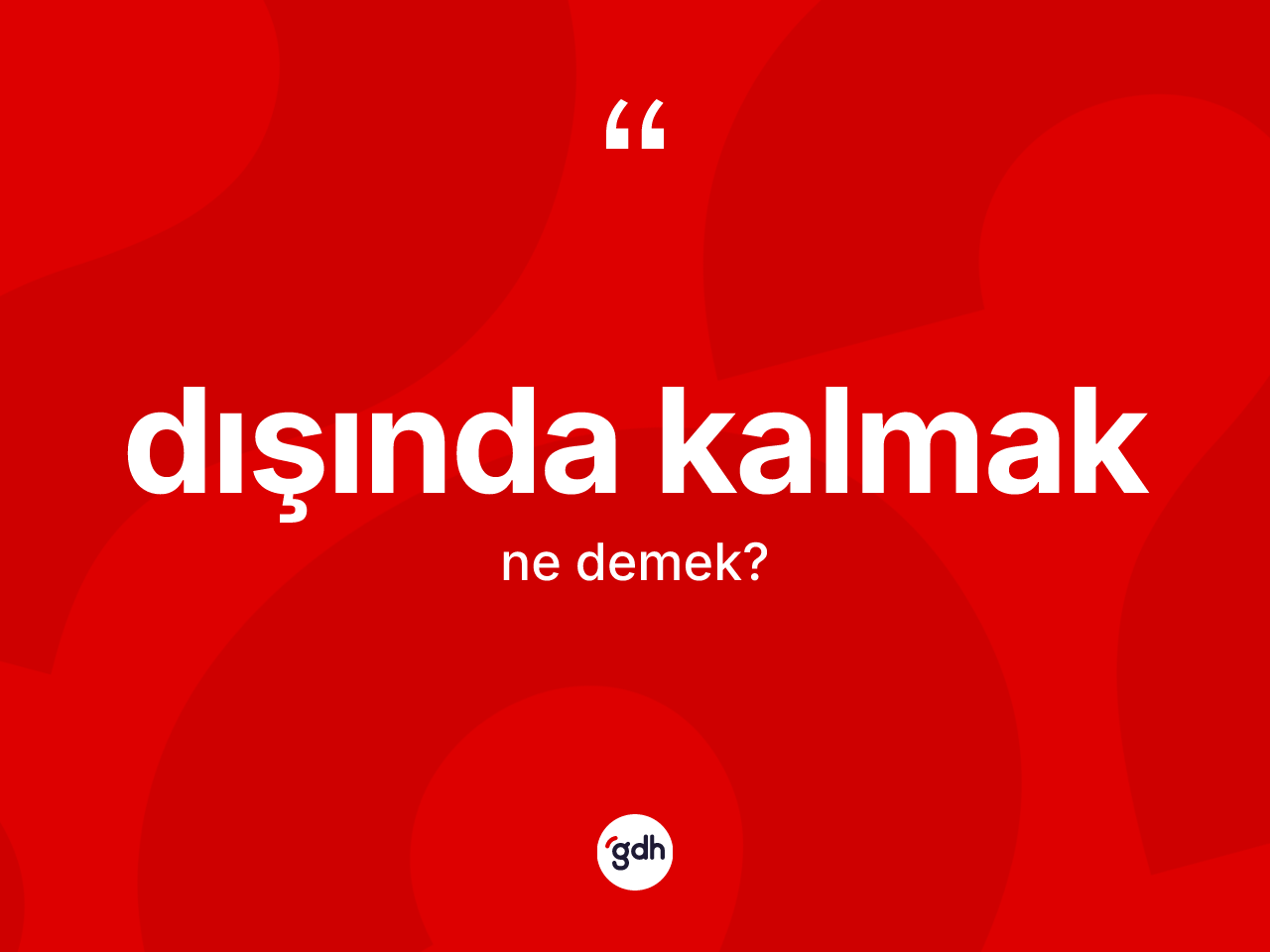 Dışında kalmak ifadesinin tanımı nedir? Dışında kalmak ifadesi hangi durumlarda kullanılır