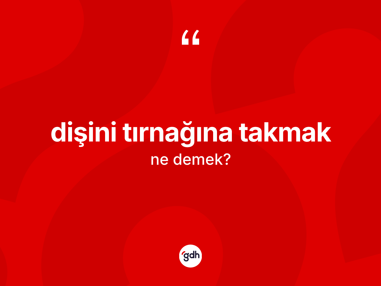 Dişini tırnağına takmak sözü ne demektir? Dişini tırnağına takmak ifadesi hangi durumlarda kullanılır