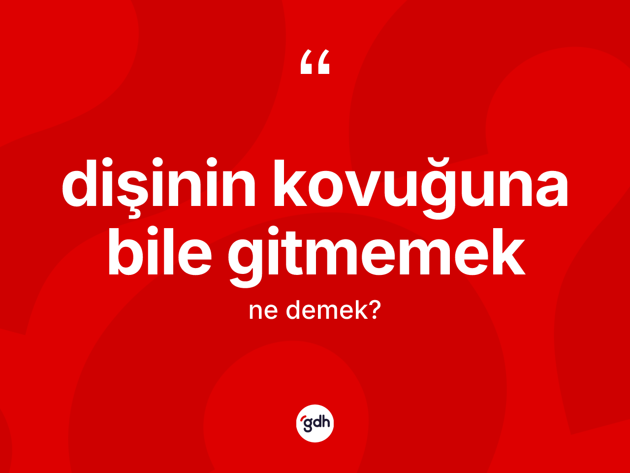 Dişinin kovuğuna bile gitmemek ifadesinin tanımı nedir? Dişinin kovuğuna bile gitmemek ifadesi hangi durumlarda kullanılır