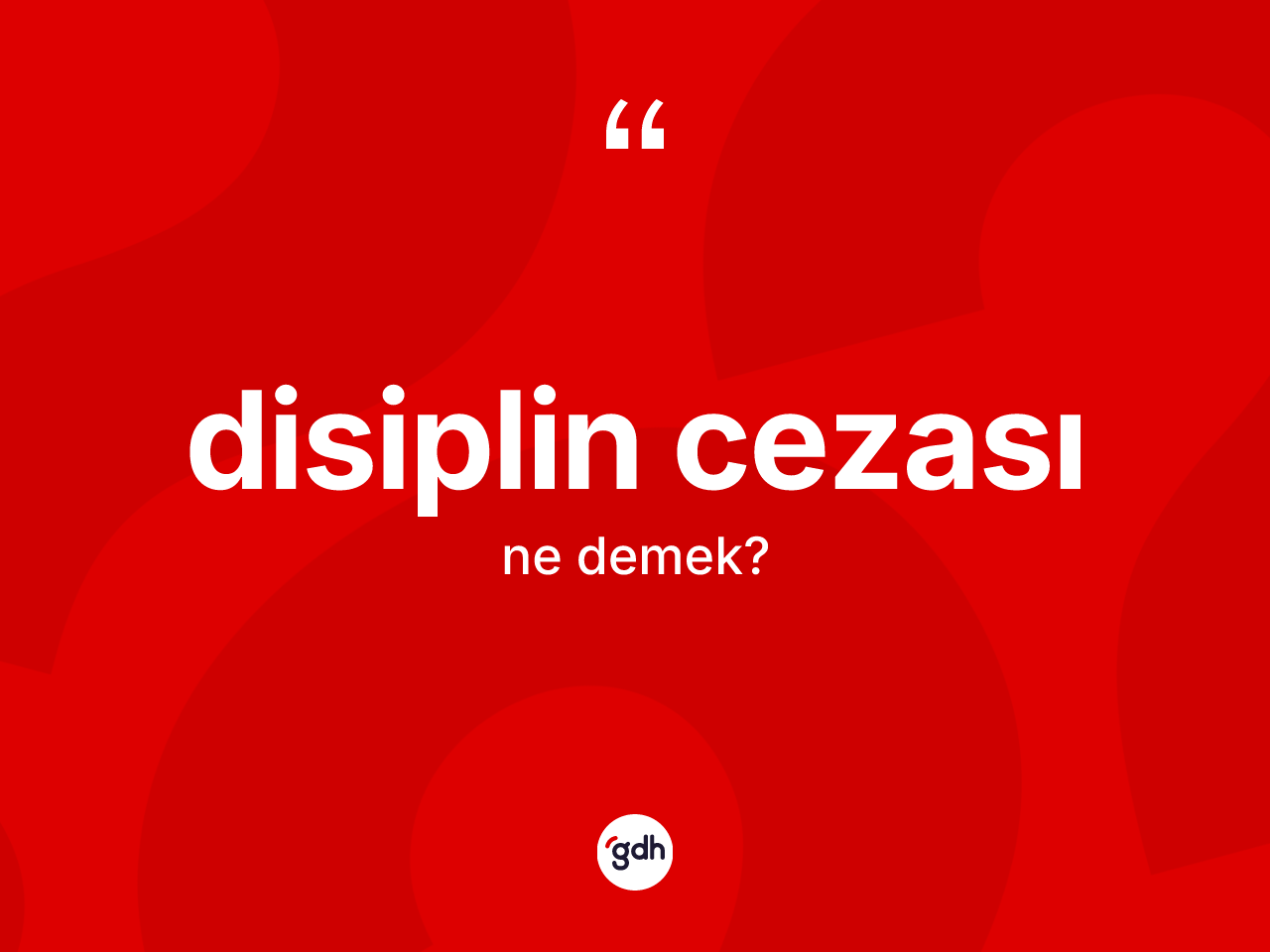 Disiplin cezası ne anlama gelir? Disiplin cezasının TDK'ya göre anlamı nedir?