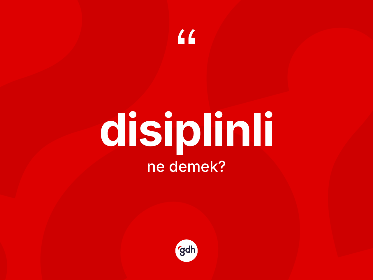 Disiplinli kelimesinin tanımı nedir? Disiplinlinin sözlükteki anlamı nedir?