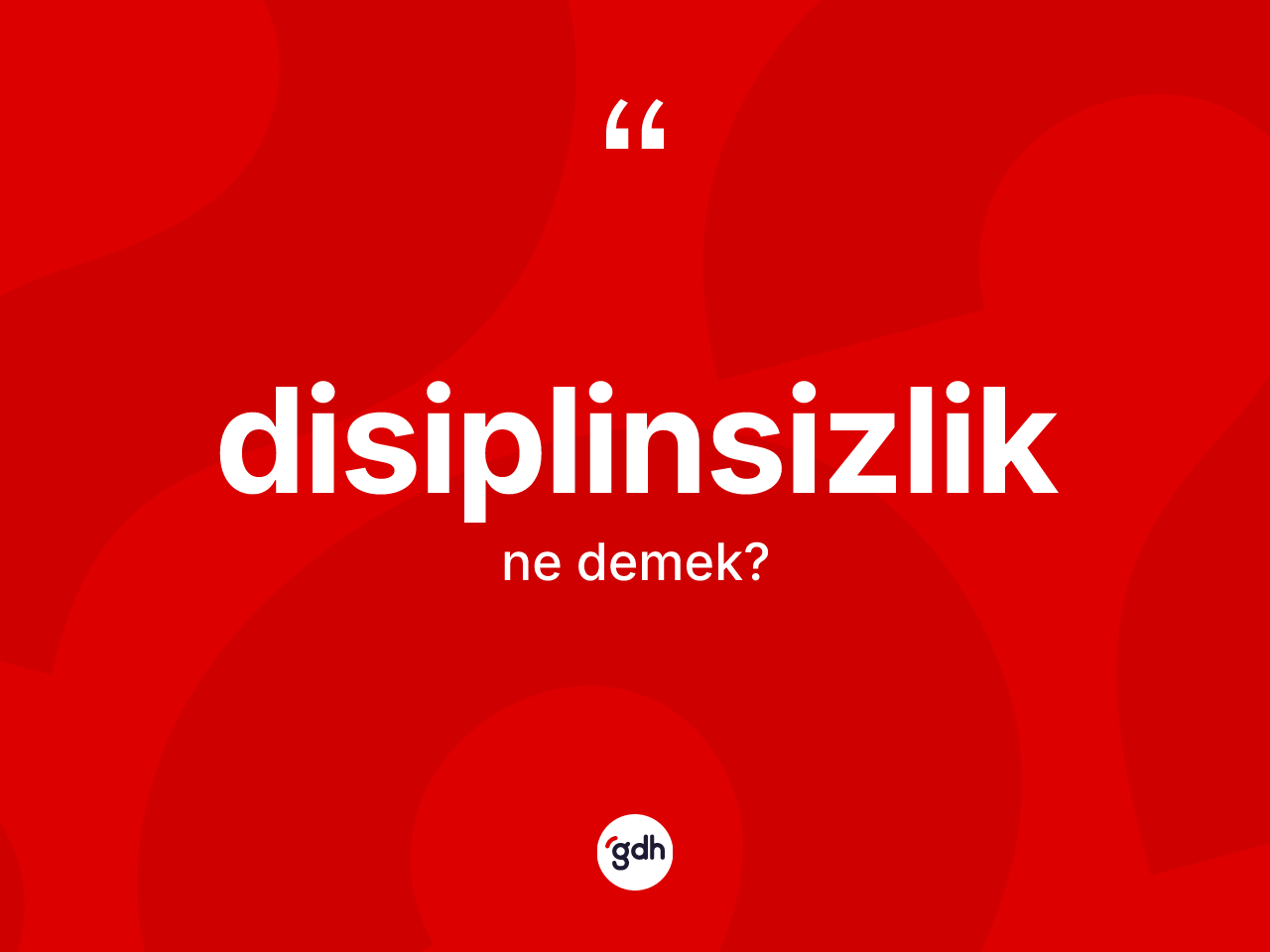 Disiplinsizlik kelimesinin anlamı nedir? Disiplinsizliğin halk arasındaki kullanımı nasıldır?
