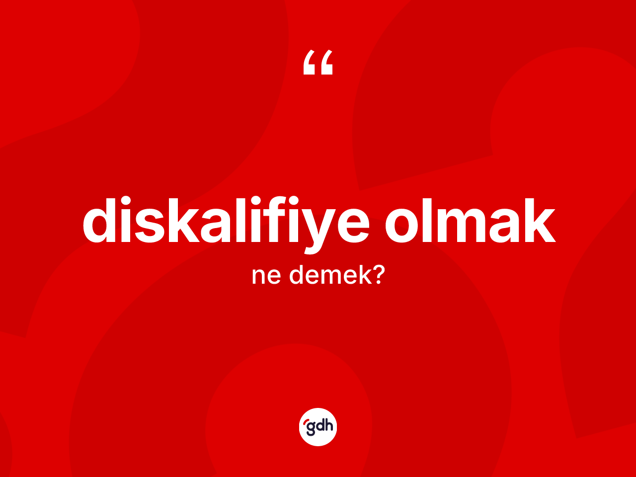 Diskalifiye olmak ifadesi neyi anlatır? Diskalifiye olmak ifadesinin TDK açıklaması nedir?