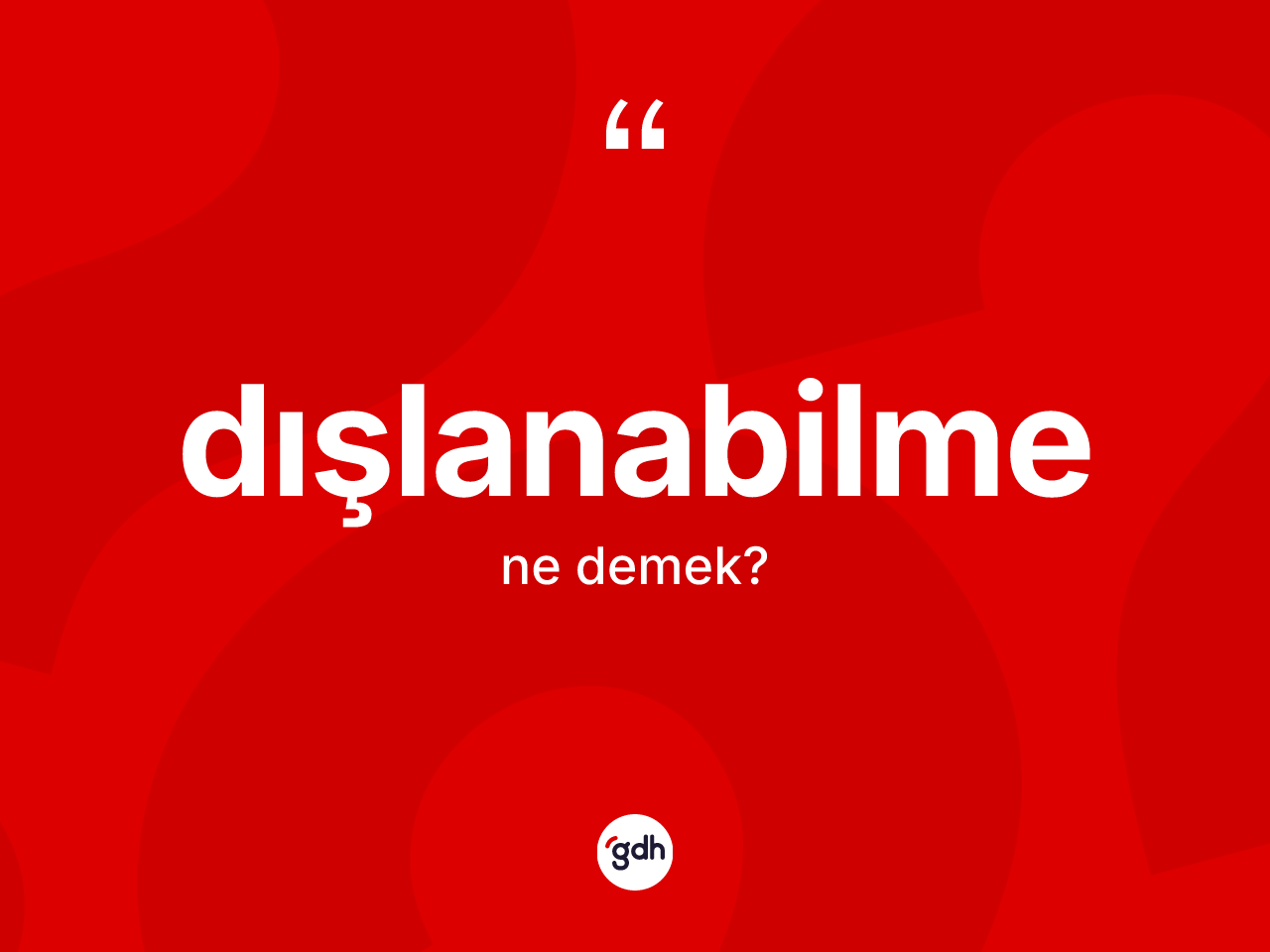Dışlanabilme kelimesinin anlamı nedir? Dışlanabilmenin TDK'ya göre anlamı nedir?