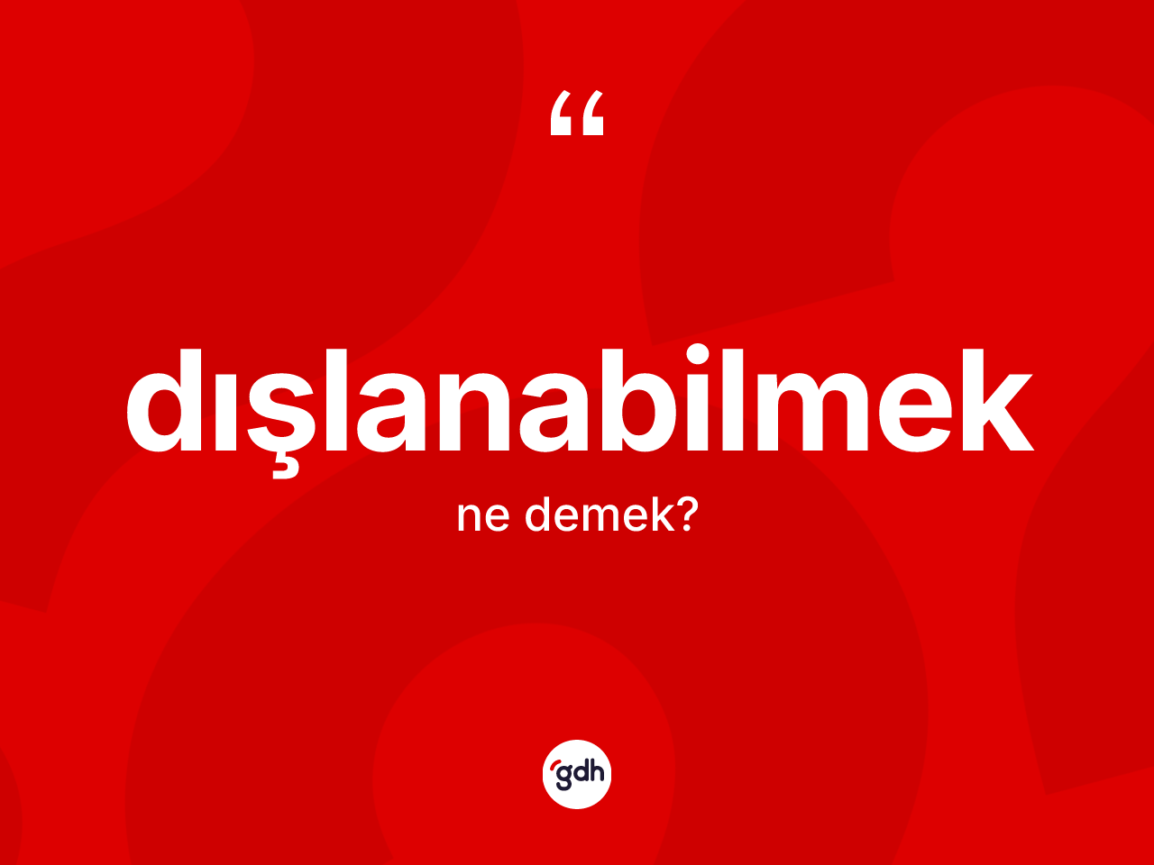 Dışlanabilmek kelimesi ne anlama gelir? Dışlanabilmek kelimesinin özellikleri nelerdir?