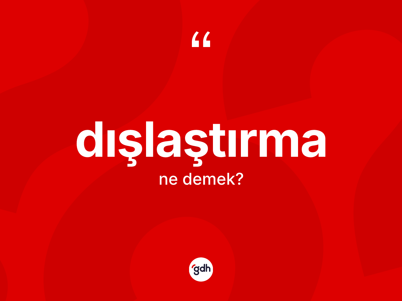 Dışlaştırma kelimesinin sözlükteki tanımı nedir? Dışlaştırmanın halk arasındaki kullanımı nasıldır?