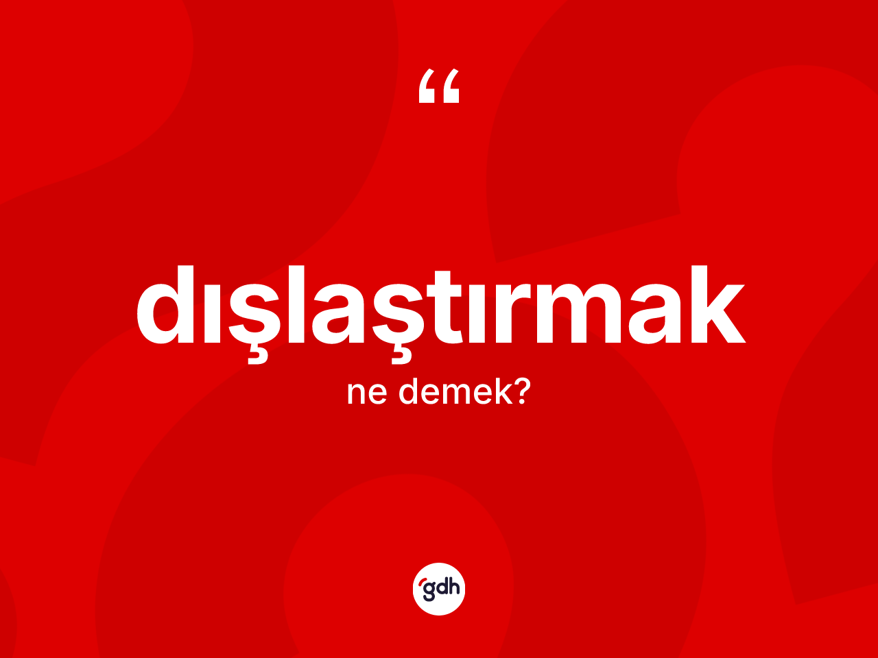 Dışlaştırmak kelimesi nedir? Dışlaştırmak kelimesinin özellikleri nelerdir?