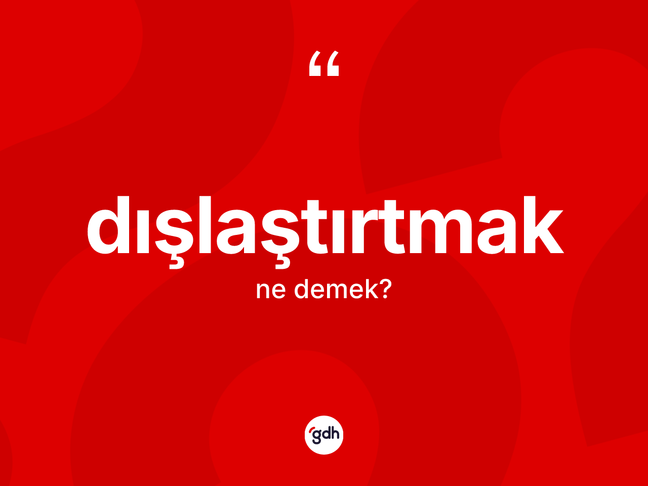 Dışlaştırtmak kelimesi ne anlama gelir? Dışlaştırtmağın TDK'ya göre anlamı nedir?