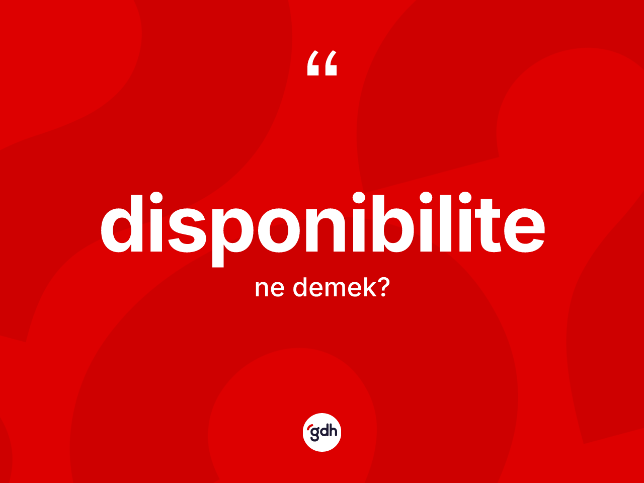 Disponibilite ne demek? Disponibilitenin TDK'ya göre anlamı nedir?