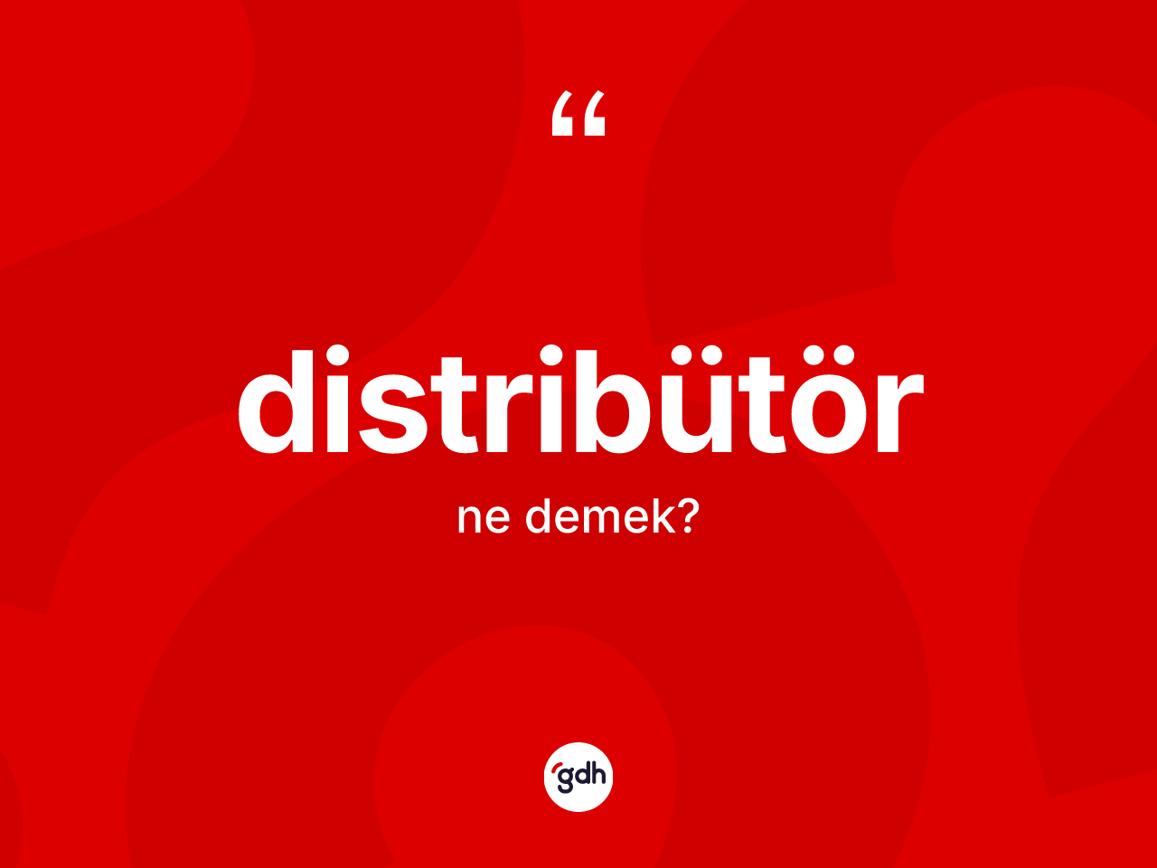 Distribütör nedir? Distribütörün TDK'ya göre anlamı nedir?