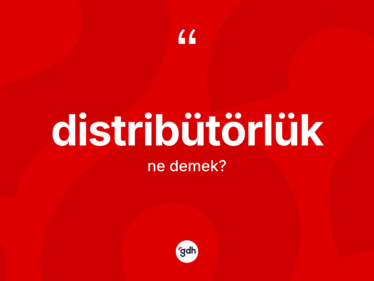 Distribütörlük ne anlama gelir? Distribütörlük kelimesinin TDK'ya göre açıklaması nedir?