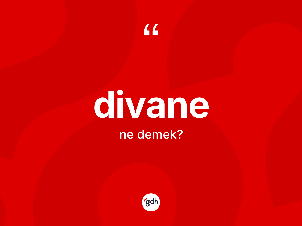 Divane kelimesinin tanımı nedir? Divanenin TDK'ya göre anlamı nedir?