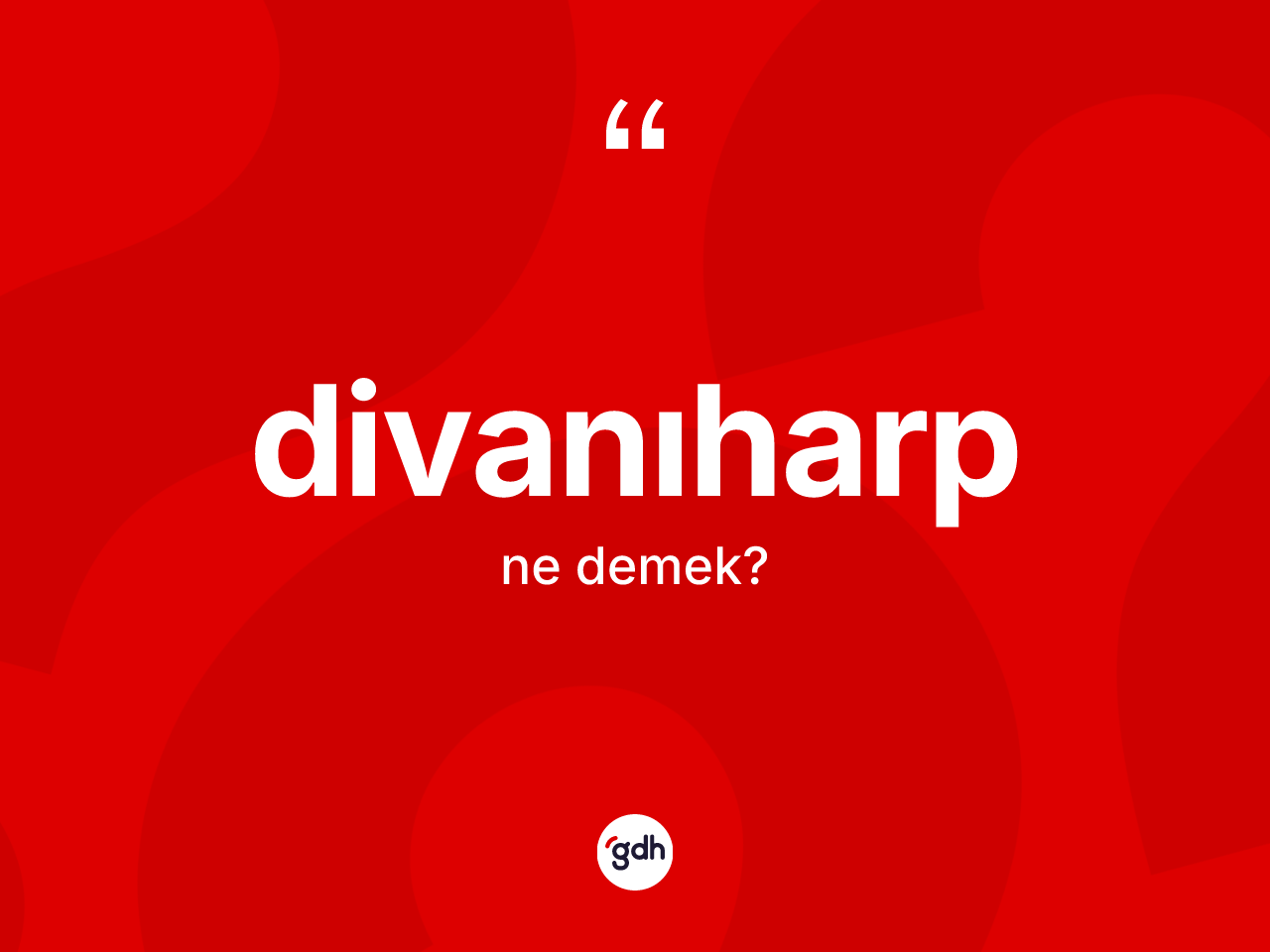 Divanıharp kelimesinin sözlükteki tanımı nedir? Divanıharp kelimesinin özellikleri nelerdir?