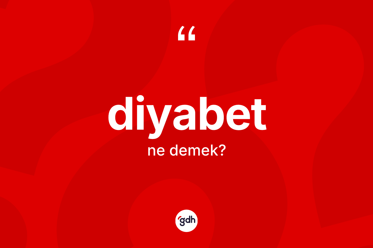 Diyabet kelimesi nedir?