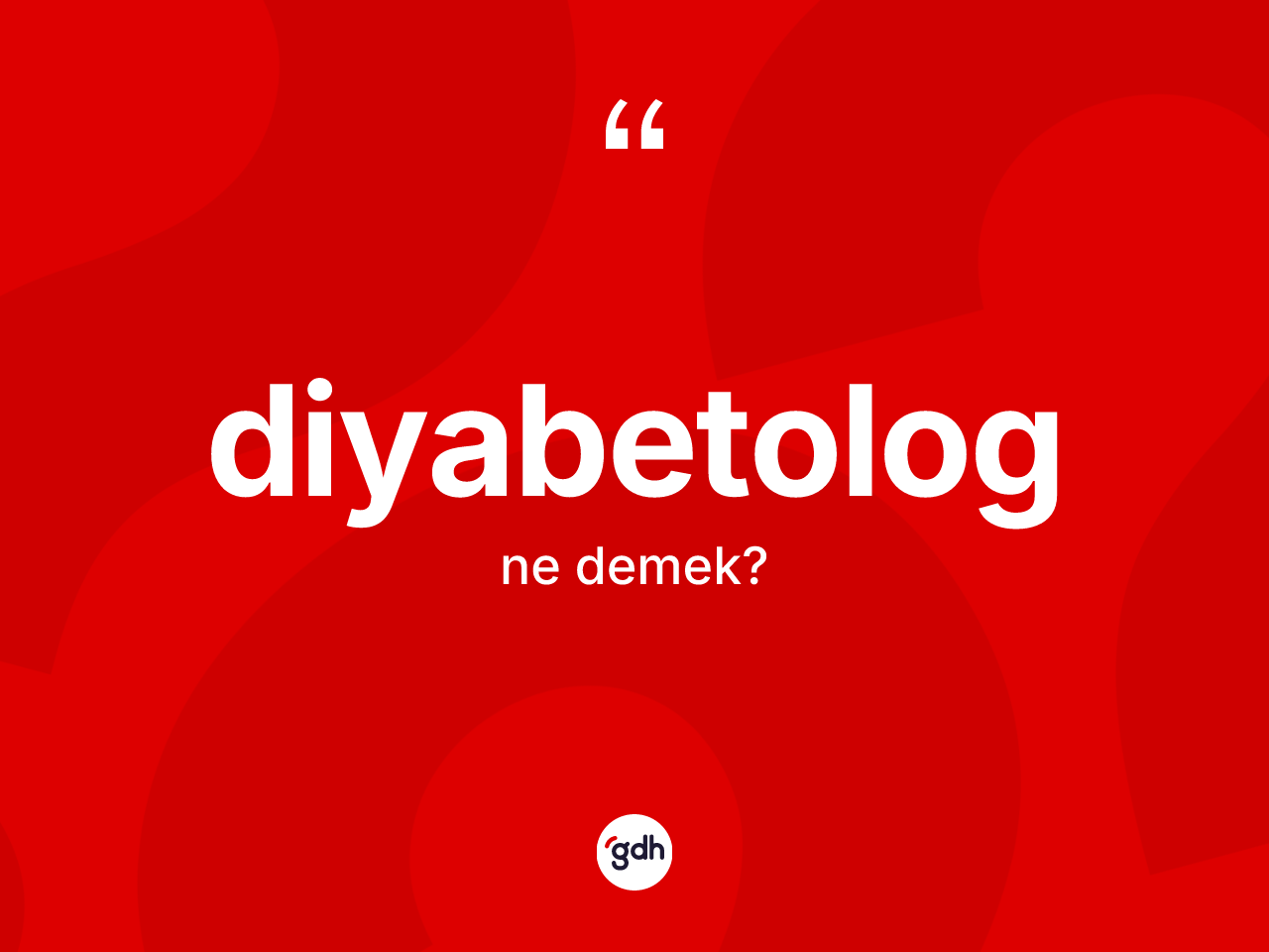 Diyabetolog kelimesi ne demek? Diyabetologun TDK'ya göre anlamı nedir?