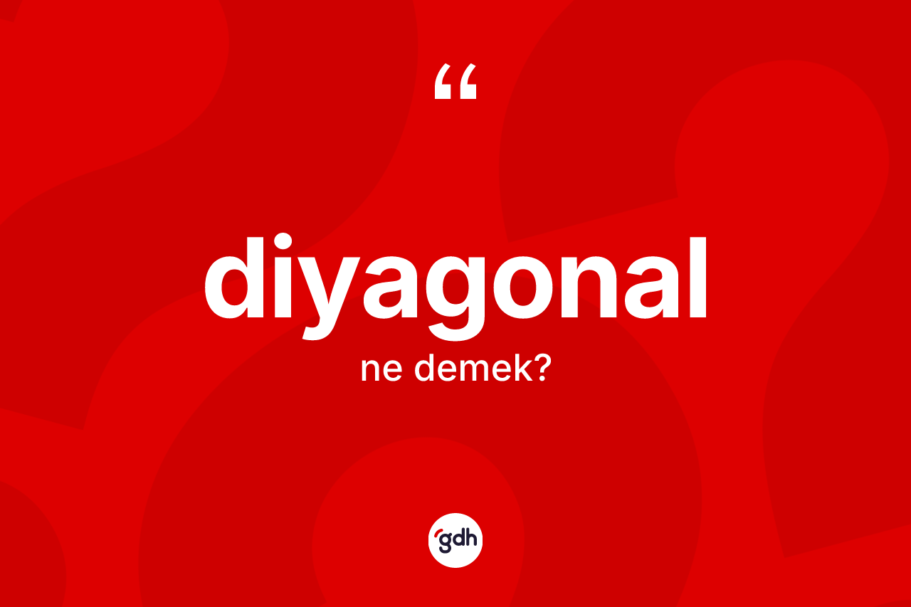 Diyagonal ne anlama gelir? Diyagonalın halk arasındaki kullanımı nasıldır?
